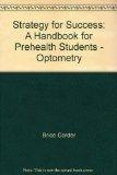 Strategy for Success: A Handbook for Prehealth Students - Optometry (Strategy for Success)