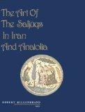 The Art of the Saljuqs in Iran and Anatolia: Proceedings of a Symposium Held in Edinburgh in 1982 (Islamic Art and Architecture)