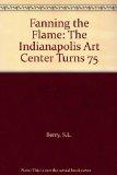 Fanning the Flame: The Indianapolis Art Center Turns 75