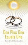 One Plus One Equals One : Secrets to the Plan for a Successful Marriage