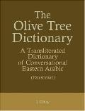 Olive Tree Dictionary: A Transliterated Dictionary of Conversational Eastern Arabi