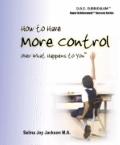 How to Have More Control over What Happens to You