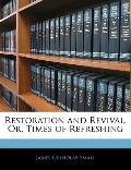 Restoration and Revival, Or, Times of Refreshing