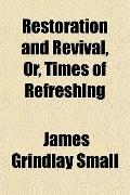 Restoration and Revival, Or, Times of Refreshing