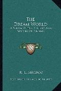 Dream World : A Survey of the History and Mystery of Dreams