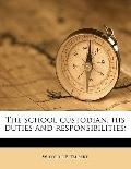 School Custodian, His Duties and Responsibilities;