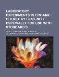 Laboratory experiments in organic chemistry designed especially for use with Stoddard's; Introduction to organic chemistry