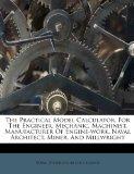 The Practical Model Calculator, for the Engineer, Mechanic, Machinist, Manufacturer of Engine-Work, Naval Architect, Miner, and Millwright