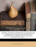 Organic Analysis: A Manual of the Descriptive and Analytical Chemistry of Certain Carbon Compounds in Common Use. for the Qualitative an
