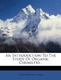 An Introduction To The Study Of Organic Chemistry...