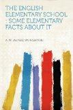 The English Elementary School: Some Elementary Facts About It