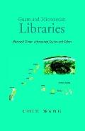 Guam and Micronesian Libraries: Historical Events, Information Sources and Others