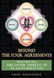 Beyond The Four Agreements: Mastering the Inner Shields of Transformation