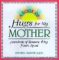 Book of Hugs for My Mother : Hundreds of Reasons Why You're Loved