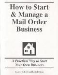 How to Start and Manage a Mail Order Business: Step-By-Step Guide to Business Success