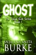 Ghost : The Dead End Series Book 1