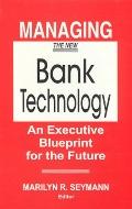 Managing the New Bank Technology An Executive Blueprint for the Future