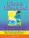 I Like You, I Like Me, Too! : A Teacher/Parent Guide to Help Children Aged 6-10 Develop Self-Esteem Based on Choice Theory