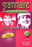 Grammaire Pour Adolescents, Niveau Intermediaire: 250 Exercises (French Edition)