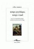Temps phychique, temps visuel: Essai sur la temporalit psychique envisage du point de vue de l'image (Encre Marine) (French Edition)
