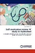 Self Medication : Review 'N' Study in Hyderabad