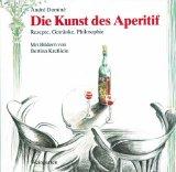 Kunst des Aperitif : Rezepte, Getranke, Philosophie