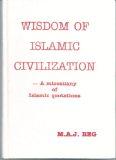 Wisdom of Islamic Civilization: A Miscellany of Islamic Quotations