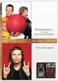 Dodgeball / The Rocker