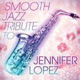 Smooth Jazz Tribute to Jennifer Lopez