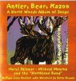 Antler, Bear, KazooA North Woods Album of Songs