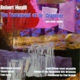 Robert Hugill: The Testament of Dr. Cranmer and Other Works
