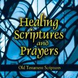 Healing Scriptures and Prayers Vol. 1: Old Testament