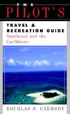 Pilot's Travel & Recreation Guide Southeast and the Caribbean