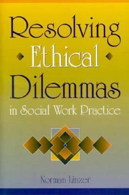 Resolving Ethical Dilemmas in Social Work Practice