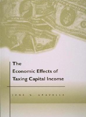 Economic Effects of Taxing Capital Income