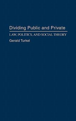 Dividing Public and Private Law, Politics, and Social Theory