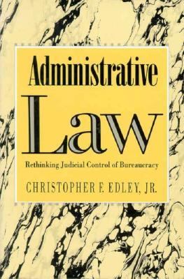 Administrative Law Rethinking Judicial Control of Bureaucracy