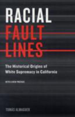 Racial Fault Lines: The Historical Origins of White Supremacy in California