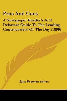 Pros and Cons: A Newspaper Reader's and Debaters Guide to the Leading ...