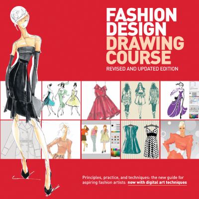 Fashion Design Drawing Course: Principles, Practice, and Techniques