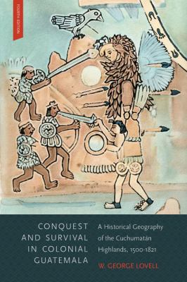 Conquest And Survival In Colonial Guatemala Fourth