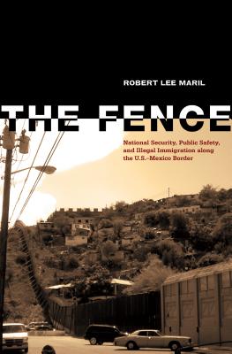 Fence : National Security, Public Safety, and Illegal Immigration along the U. S. -Mexico Border