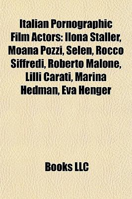 Italian Pornographic Film Actors : Ilona Staller, Moana Pozzi, Selen