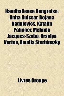 Handballeuse Hongroise Anita Kulcsár, Bojana Radulovics, Katalin