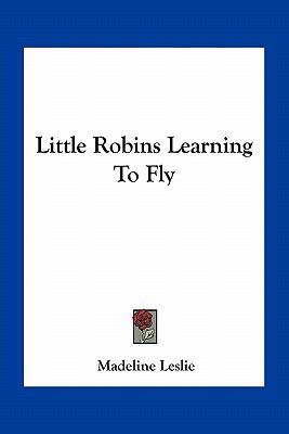 Little Robins Learning to Fly