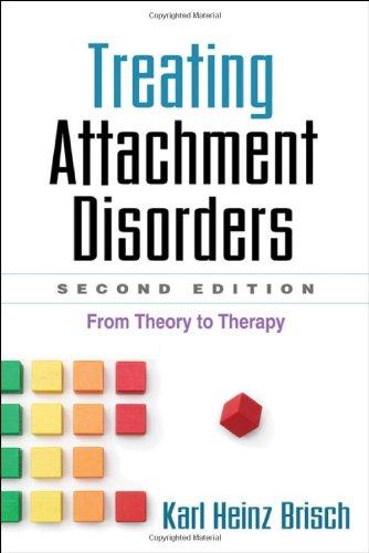 Treating Attachment Disorders, Second Edition: From Theory to Therapy