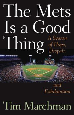 Mets Is a Good Thing A Season of Hope, Despair, and Exhilaration