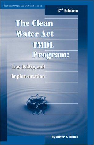 The Clean Water Act TMDL Program: Law, Policy, and Implementation (Environmental Law Institute)