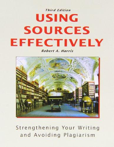 Using Sources Effectively: Strengthening Your Writing and Avoiding Plagiarism