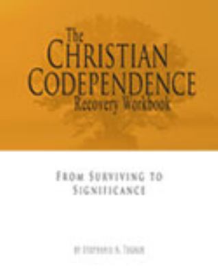 Christian Codependence Recovery Workbook : From Surviving to Significance